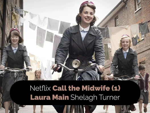 02_Netflix_Call_the_Midwife_1_Laura_Main_Shelagh Turner