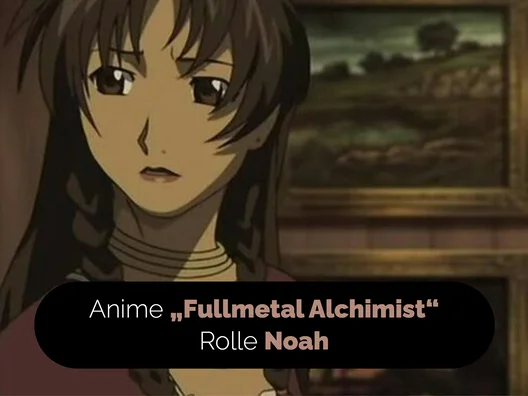 06_Anime_Fullmetal_Alchimist_Rolle_Noah