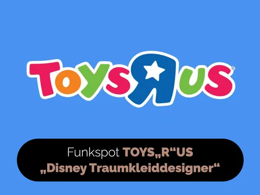 12_Funkspot_TOYS_R_US_Disney_Traumkleiddesigner