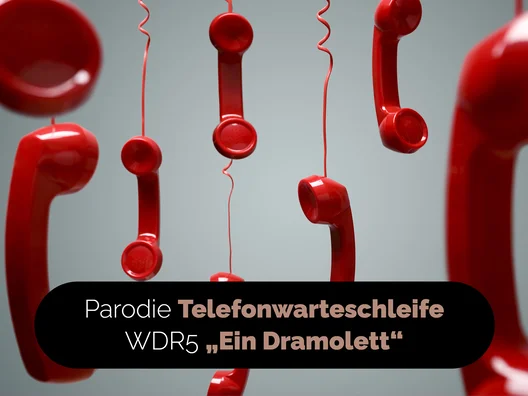 18_Parodie_Telefonwarteschleife_WDR5_Ein Dramolett